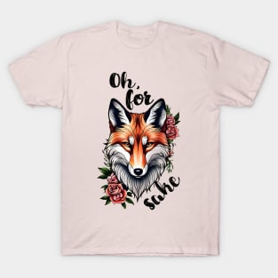 For Fox Sake! T-Shirt